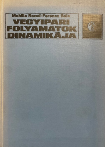 Mohilla Rezső-Ferencz Béla: Vegyipari folyamatok dinamikája antikvár