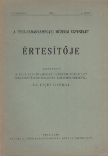 Dr. Fejes György: A Pécs-Baranyamegyei Múzeum Egyesület értesítője – X. évfolyam. 4. füzet. antikvár