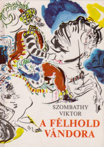 Szombathy Viktor: A félhold vándora antikvár