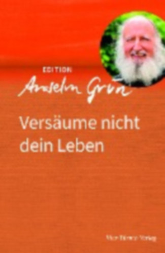 Grün, Anselm: Versäume nicht dein Leben idegen