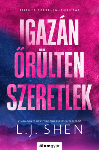 L.J. Shen: Igazán őrülten szeretlek könyv