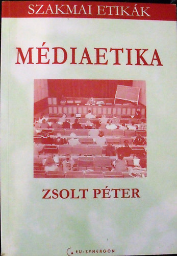 Zsolt Péter: Médiaetika (szakmai etikák) antikvár