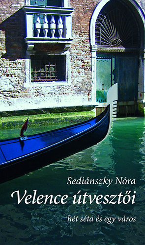 Sediánszky Nóra: Velence útvesztői könyv