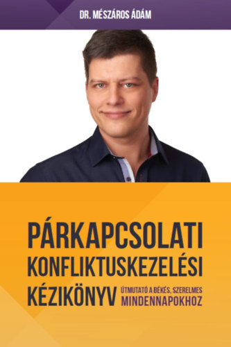 Dr. Mészáros Ádám: Párkapcsolati konfliktuskezelési kézikönyv könyv