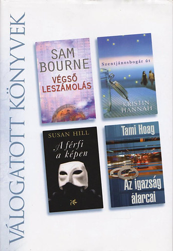 Sam Bourne, Kristin Hannah, Susan Hill, Tami Hoag: Végső leszámolás - Szentjánosbogár út - A férfi a képen - Az igazság álarcai antikvár