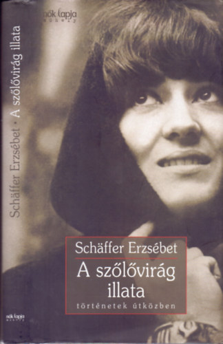 Schäffer Erzsébet: A szőlővirág illata - történetek útközben antikvár