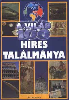 Alexandra Kiadó: A világ 100 híres találmánya antikvár