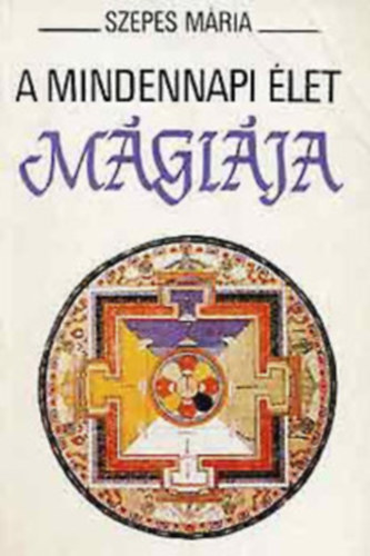 Szepes Mária: A mindennapi élet mágiája antikvár