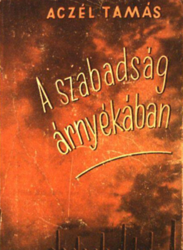 Aczél Tamás: A szabadság árnyékában antikvár