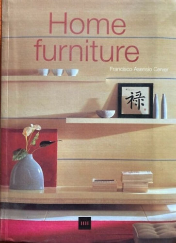 Francisco Asensio Cerver: Home furniture (3 nyelvű: spanyol, olasz, angol) antikvár