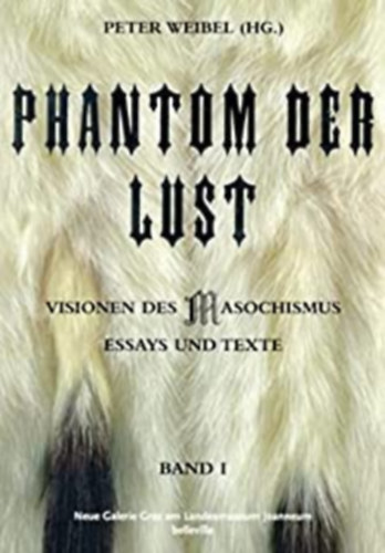 Peter Weibel (ed.): Phantom of Desire - visions of Masochism essays and texts antikvár