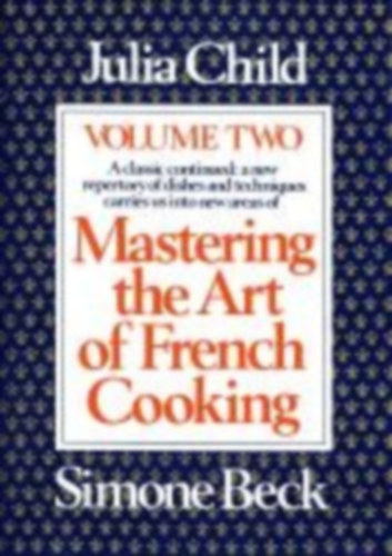 Child, Julia - Beck, Simone: Mastering the Art of French Cooking, Volume 2: A Cookbook idegen