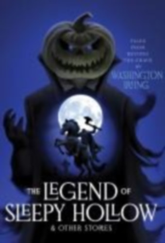 Irving, Washington: The Legend of Sleepy Hollow & Other Stories idegen