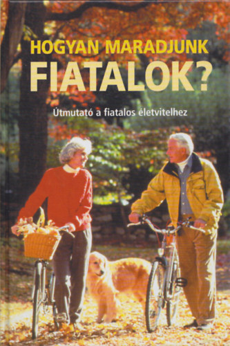 Doherty-Dollemore-Johnson-Loecher: Hogyan maradjunk fiatalok? - Útmutató a fiatalos életvitelhez antikvár