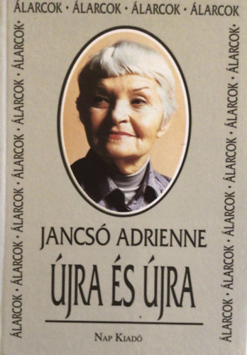 Jancsó Adrienne: Újra és újra ÉLETPÁLYÁM antikvár