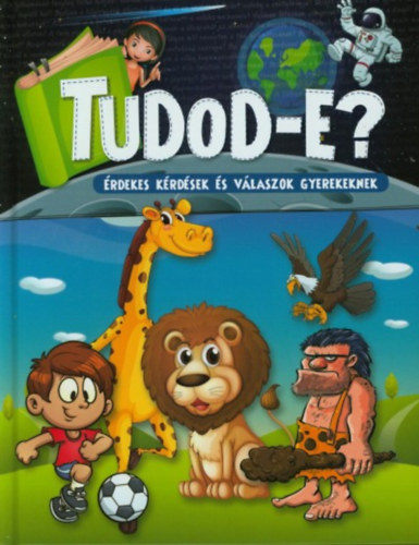 Csordás Gabriella (szerk.): Tudod-e? - Érdekes kérdések és válaszok gyerekeknek antikvár