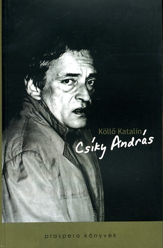 Köllő Katalin: Csíky András - Életútinterjú | antikvár | bookline