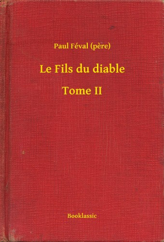 Paul Féval (pere): Le Fils du diable - Tome II e-Könyv