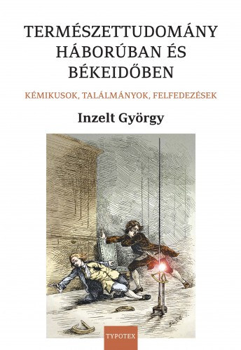 Inzelt György: Természettudomány háborúban és békeidőben. Kémikusok, találmányok, felfedezések e-Könyv