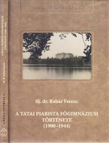 ifj. dr. Rabár Ferenc: A tatai Piarista Főgimnázium története (1900-1944) antikvár