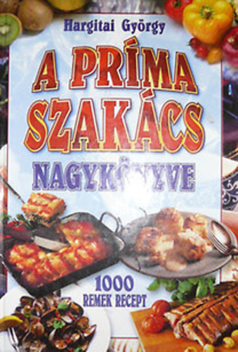 Hargitai György: A príma szakács nagykönyve antikvár