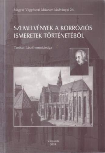 Szemelvények a korróziós ismeretek történetéből- Turóczi László munkássága (Magyar Vegyészeti Múzeum kiadványai 26) antikvár