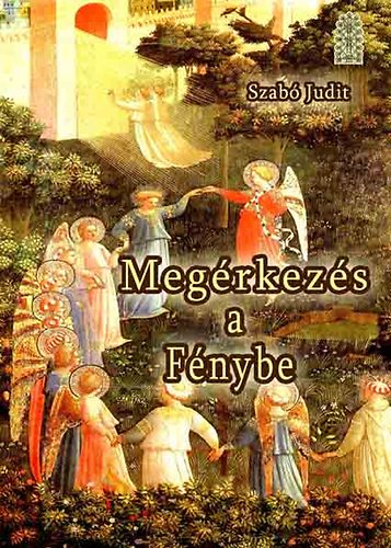 Szabó Judit: Megérkezés a Fénybe antikvár