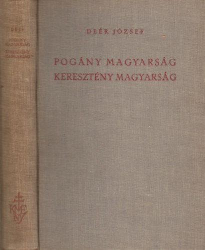 Deér József: Pogány magyarság, keresztény magyarság antikvár