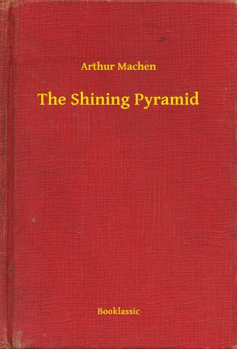 Arthur Machen: The Shining Pyramid e-Könyv