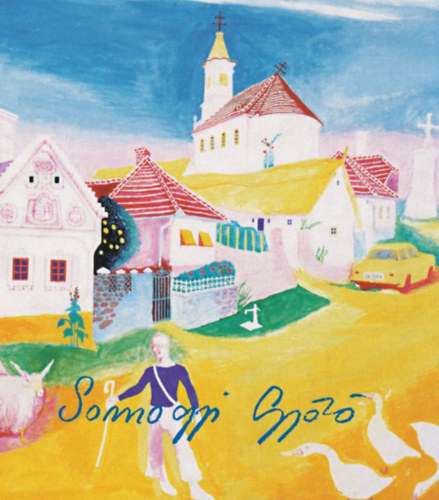 Takács Gábor: Festő a világ közepén - Somogyi Győző élete és művészete könyv