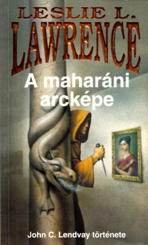Leslie L. Lawrence: A maharáni arcképe (John C. Lendvay története) antikvár