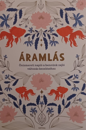 Goodwill Barbara Lender Andi Orbán Lili Flóra: Áramlás - Önismereti napló a bennünk zajló változás kezeléséhez antikvár