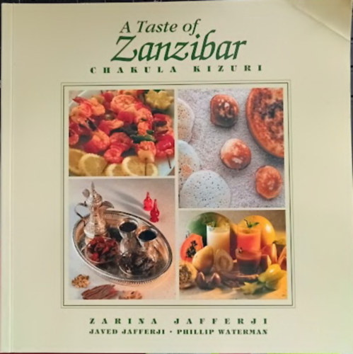 Zarina Jafferji, Javed Jafferji, Phillip Waterman: A Taste of Zanzibar - Chakula Kizuri antikvár