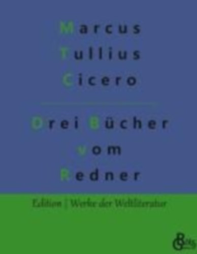 Cicero, Marcus Tullius: Drei Bücher vom Redner idegen