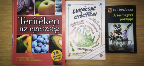 Dr. Oláh Andor: 3db természetgyógyászattal, egészséges táplálkozással kapcsolatos könyv - A természet patikája, Lukácsné gyógyteái, Terítéken az egészség antikvár