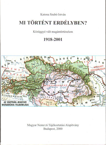 Katona Szabó István: Mi történt Erdélyben? 1918-2001 antikvár
