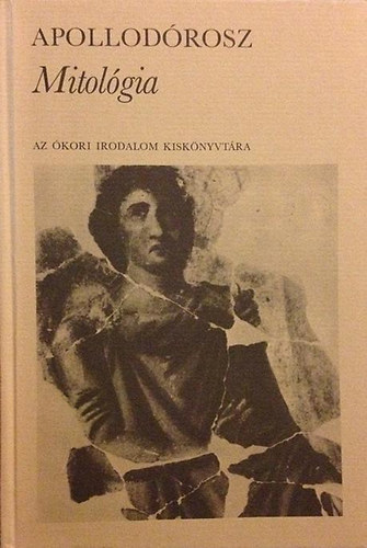 Apollodórosz: Mitológia (Az ókori irodalom kiskönyvtára) antikvár