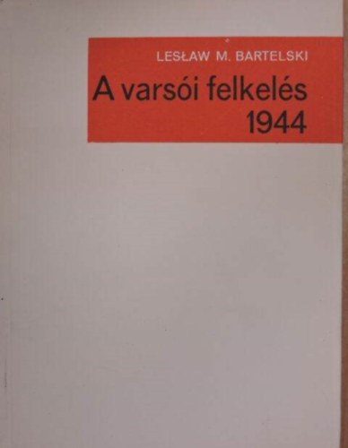 Leslaw M. Bartelski: A varsói felkelés 1944 antikvár