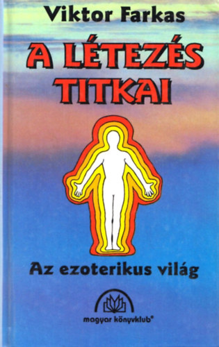 Viktor Farkas: A létezés titkai - Az ezoterikus világ antikvár