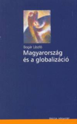 Bogár László: Magyarország és a globalizáció antikvár