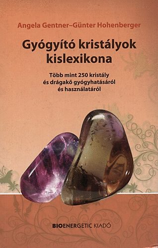 Günter Hohenberger, Angela Gentner: Gyógyító kristályok kislexikona antikvár