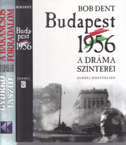 Bob Dent, Gyurkó László: 2 db 1956-ös kötet (A bakancsos forradalom + Budapest 1956) antikvár