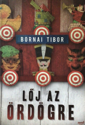 Bornai Tibor: Lőj az ördögre antikvár