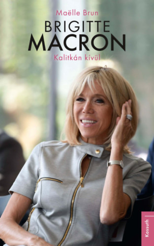 Maëlle Brun: Brigitte Macron - Kalitkán kívül antikvár
