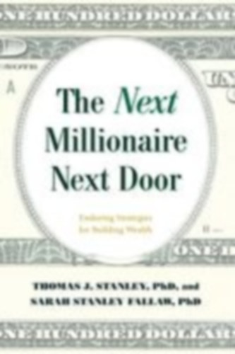 Stanley, Thomas J. - Fallaw, Sarah Stanley: The Next Millionaire Next Door idegen