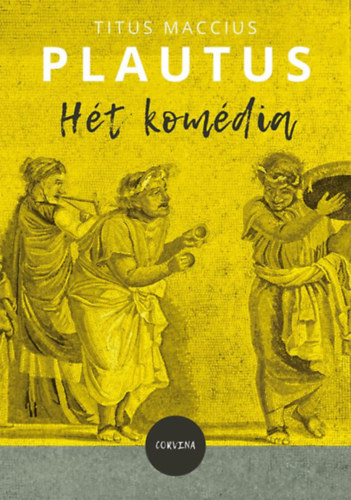 Titus Maccius Plautus: Hét komédia könyv