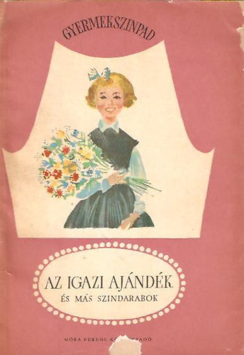 Győry Gábor szerk.: Az igazi ajándék és más szindarabok antikvár