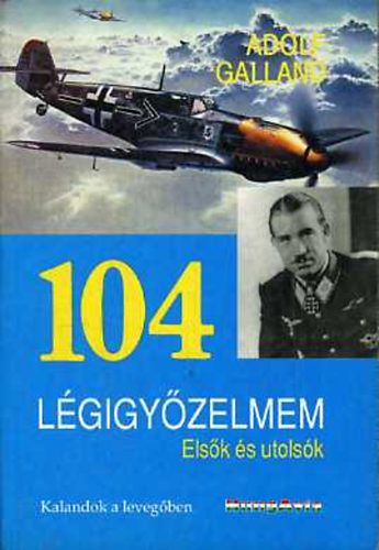 Adolf Galland: 104 légigyőzelem antikvár