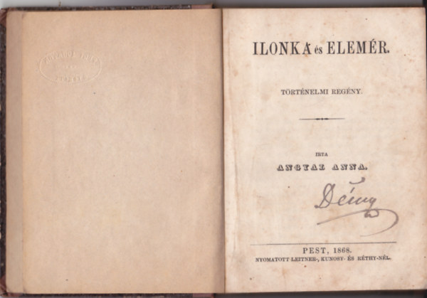 Angyal Anna: Ilonka és Elemér. Történelmi regény {a török időkből... 1563-...} könyv