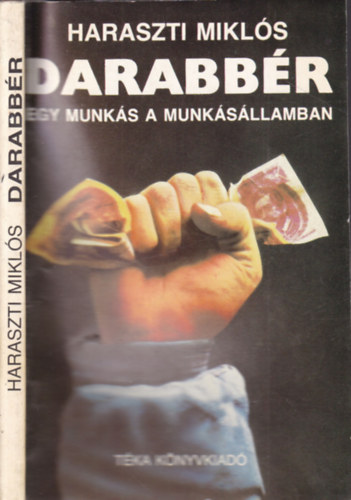 Haraszti Miklós: Darabbér (Egy munkás a munkásállamban)- dedikált antikvár